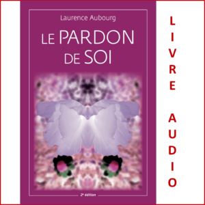 Le Pardon de Soi : en version audio